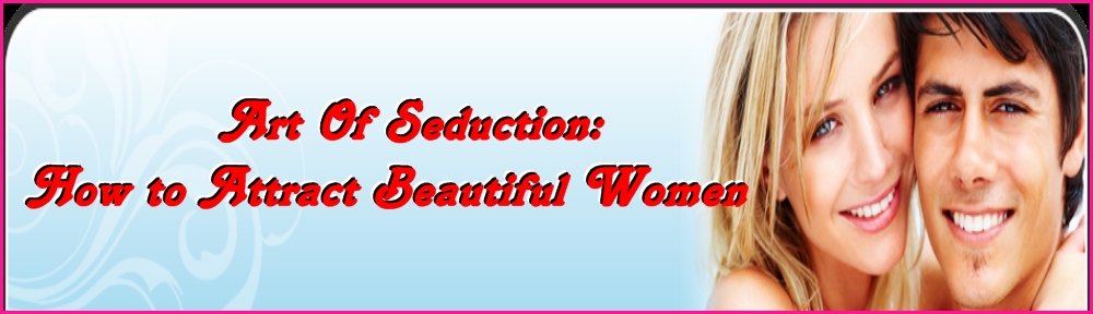 About Us Best Ways To Attract Women And Art Of Seduction Key To Success In Lifebest Ways To
